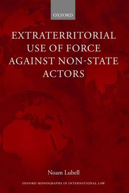 Extraterritorial Use of Force Against Non-State Actors  9780199584840 Front Cover