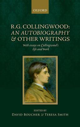 R. G. Collingwood: an Autobiography and Other Writings