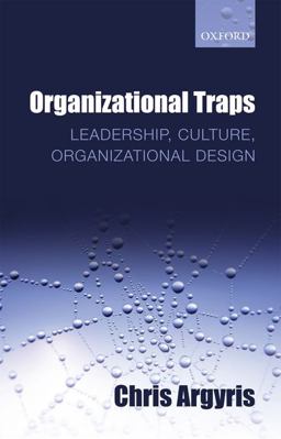 Organizational Traps Leadership, Culture, Organizational Design  9780199586165 Front Cover