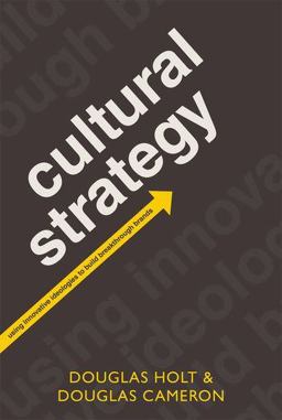 Cultural Strategy Using Innovative Ideologies to Build Breakthrough Brands  9780199587407 Front Cover