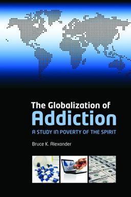 Globalization of Addiction A Study in Poverty of the Spirit  9780199588718 Front Cover