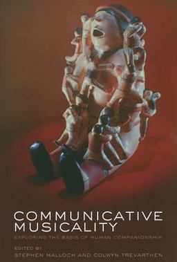 Communicative Musicality Exploring the Basis of Human Companionship  9780199588725 Front Cover