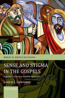 Sense and Stigma in the Gospels Depictions of Sensory-Disabled Characters  9780199590094 Front Cover