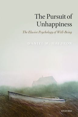 Pursuit of Unhappiness The Elusive Psychology of Well-Being  9780199592463 Front Cover