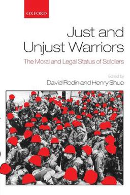 Just and Unjust Warriors The Moral and Legal Status of Soldiers  9780199593231 Front Cover