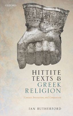 Hittite Texts and Greek Religion Contact, Interaction, and Comparison  9780199593279 Front Cover