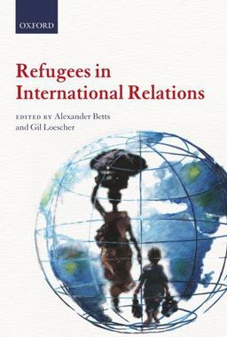 Refugees in International Relations  9780199595624 Front Cover