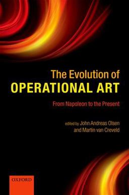 Evolution of Operational Art From Napoleon to the Present  9780199599486 Front Cover