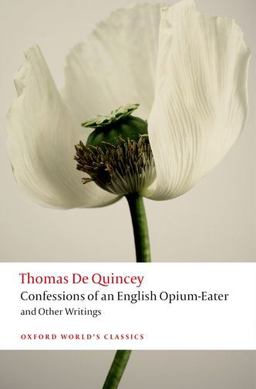 Confessions of an English Opium-Eater and Other Writings  9780199600618 Front Cover