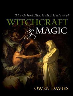 Oxford Illustrated History of Witchcraft and Magic  9780199608447 Front Cover