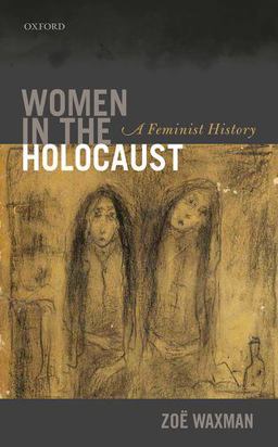 Women in the Holocaust A Feminist History  9780199608683 Front Cover