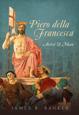 Piero Della Francesca Artist and Man  9780199609314 Front Cover