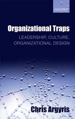 Organizational Traps Leadership, Culture, Organizational Design  9780199639649 Front Cover