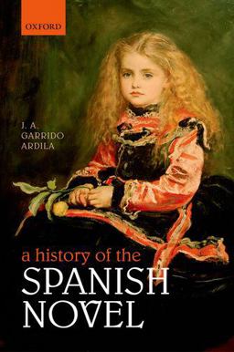 History of the Spanish Novel  9780199641925 Front Cover