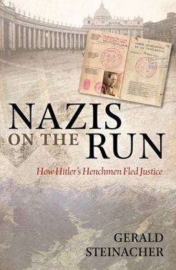 Nazis on the Run How Hitler's Henchmen Fled Justice  9780199642458 Front Cover