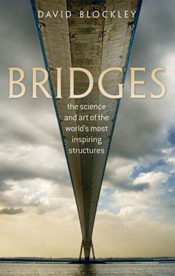 Bridges The Science and Art of the World's Most Inspiring Structures  9780199645725 Front Cover
