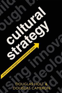 Cultural Strategy Using Innovative Ideologies to Build Breakthrough Brands  9780199655854 Front Cover