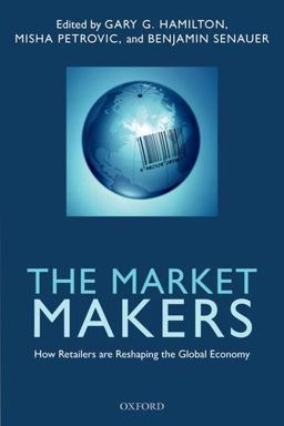 Market Makers How Retailers Are Reshaping the Global Economy  9780199655878 Front Cover