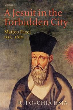 Jesuit in the Forbidden City Matteo Ricci, 1552-1610  9780199656530 Front Cover