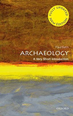 Archaeology A Very Short Introduction 22nd 9780199657438 Front Cover