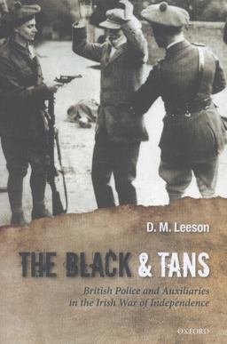 Black and Tans British Police and Auxiliaries in the Irish War of Independence, 1920-1  9780199658824 Front Cover