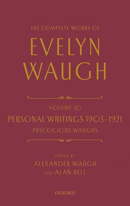 The Complete Works of Evelyn Waugh: Personal Writings 1903-1921: Precocious Waughs