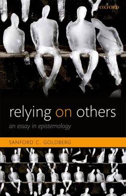 Relying on Others An Essay in Epistemology  9780199659371 Front Cover