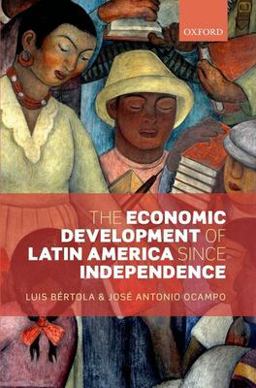 Economic Development of Latin America since Independence  9780199662135 Front Cover