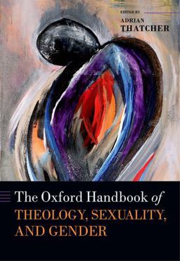 Oxford Handbook of Theology, Sexuality, and Gender  9780199664153 Front Cover