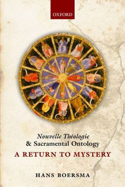 Nouvelle Theologie and Sacramental Ontology A Return to Mystery  9780199664245 Front Cover