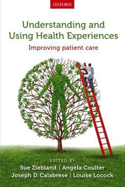 Understanding and Using Health Experiences Improving Patient Care  9780199665372 Front Cover
