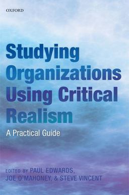 Studying Organizations Using Critical Realism A Practical Guide  9780199665532 Front Cover