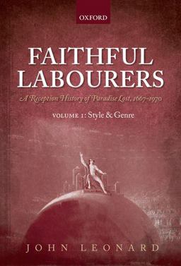 Faithful Labourers: a Reception History of Paradise Lost, 1667-1970