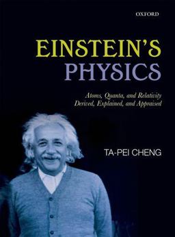 Einstein's Physics Atoms, Quanta, and Relativity - Derived, Explained, and Appraised  9780199669912 Front Cover