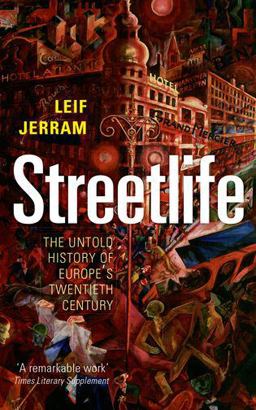 Streetlife The Untold History of Europe's Twentieth Century  9780199671168 Front Cover