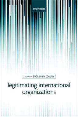 Legitimating International Organization
