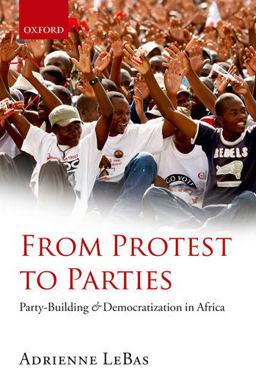 From Protest to Parties Party-Building and Democratization in Africa  9780199673001 Front Cover