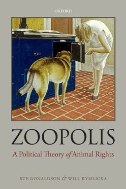 Zoopolis A Political Theory of Animal Rights  9780199673018 Front Cover