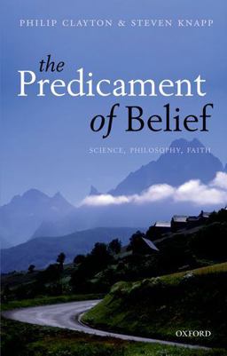 Predicament of Belief Science, Philosophy, and Faith  9780199677962 Front Cover