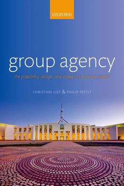 Group Agency The Possibility, Design, and Status of Corporate Agents  9780199679676 Front Cover