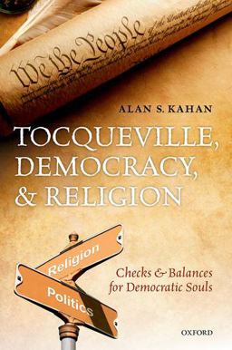 Tocqueville, Democracy, and Religion Checks and Balances for Democratic Souls  9780199681150 Front Cover