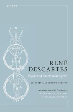 Renï¿½ Descartes: Regulae Ad Directionem Ingenii An Early Manuscript Version  9780199682942 Front Cover
