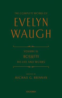 The Complete Works of Evelyn Waugh: Rossetti His Life and Works