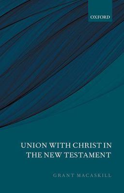 Union with Christ in the New Testament  9780199684298 Front Cover