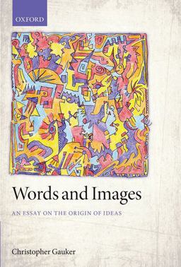 Words and Images An Essay on the Origin of Ideas  9780199684748 Front Cover