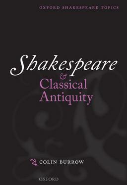 Shakespeare and Classical Antiquity  9780199684793 Front Cover
