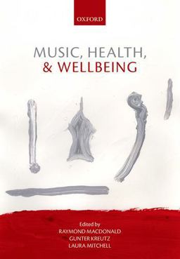 Music, Health, and Wellbeing  9780199686827 Front Cover