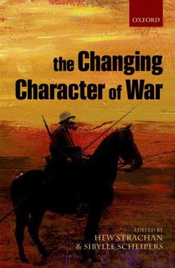 Changing Character of War  9780199688005 Front Cover
