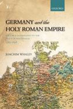 Germany and the Holy Roman Empire Volume I: Maximilian I to the Peace of Westphalia, 1493-1648  9780199688821 Front Cover