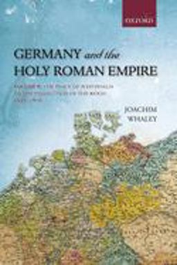 Germany and the Holy Roman Empire Volume II: the Peace of Westphalia to the Dissolution of the Reich, 1648-1806  9780199688838 Front Cover